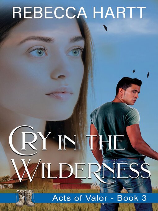 Title details for Cry in the Wilderness (Acts of Valor, Book 3) by Rebecca Hartt - Available